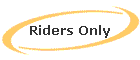 Riders Only